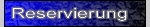 Reservierung
